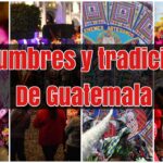 🇬🇹 6 Costumbres de Guatemala: Descubre las tradiciones más sorprendentes